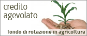 Interventi creditizi agevolati per finanziare gli investimenti e gli acquisti delle imprese agricole della regione